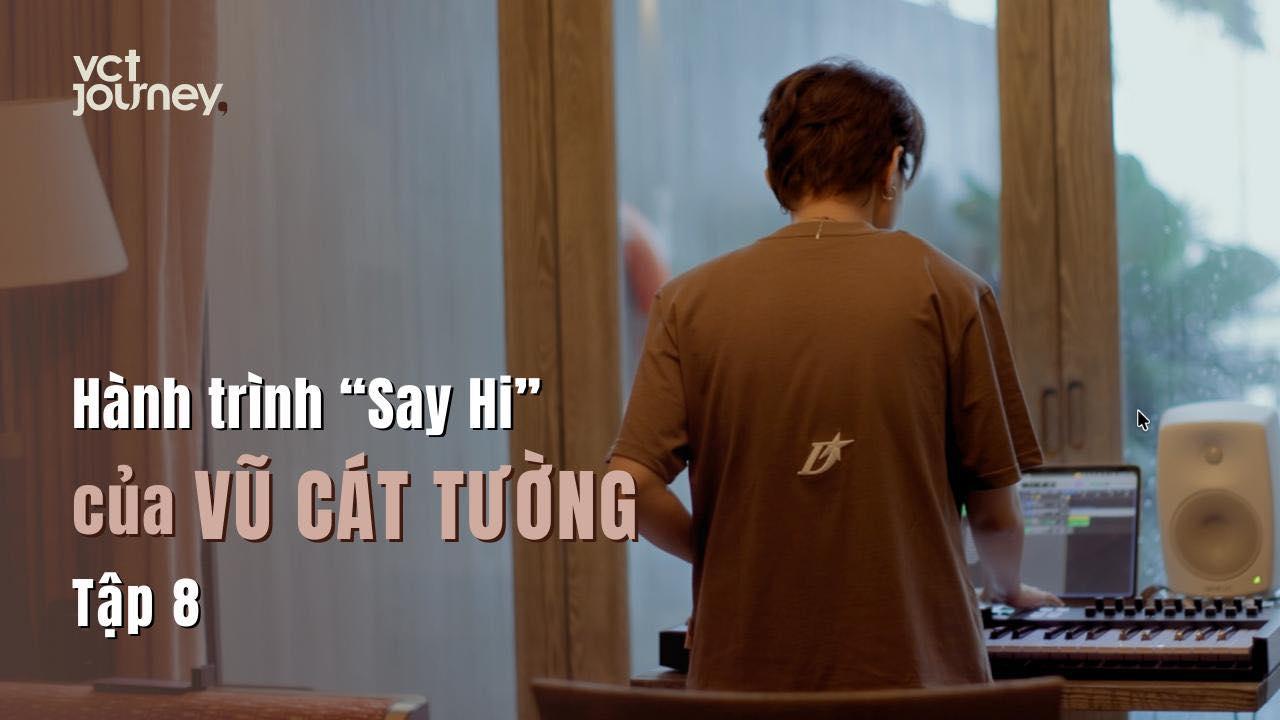 Hành trình "Say hi" tập 8 sẽ đào sâu về điều này.